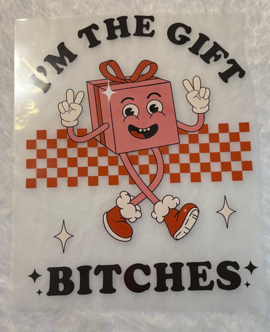 I'm The Gift Bitches