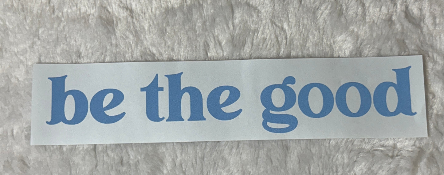 Be the good