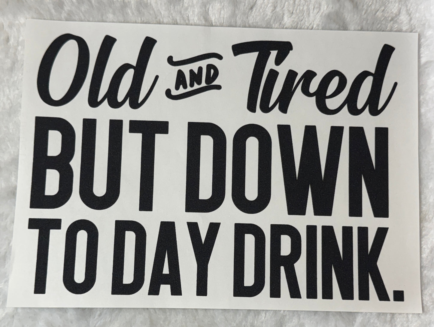 Old and Tired